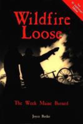 Wildfire Loose: The Week Maine Burned, 50th Ann... 0892724099 Book Cover