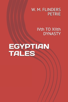 Egyptian Tales: IVth TO XIIth DYNASTY B084WH2WGT Book Cover