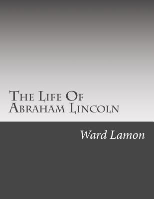 The Life Of Abraham Lincoln: From His Birth To ... 1499624557 Book Cover