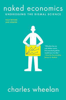 Naked Economics: Undressing the Dismal Science 0393356493 Book Cover