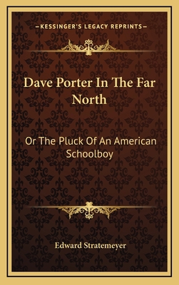 Dave Porter in the Far North: Or the Pluck of a... 1163854816 Book Cover
