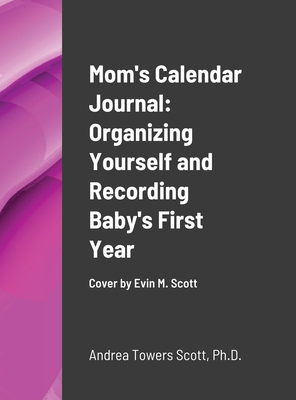 Mom's Calendar Journal: Organizing Yourself and... 1716240263 Book Cover