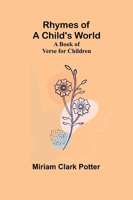 Rhymes of a child's world; A book of verse for ... 9357911138 Book Cover