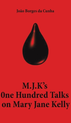 M.J.K's One Hundred Talks on Mary Jane Kelly 1398421626 Book Cover