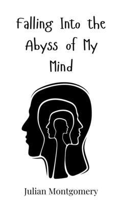 Falling Into the Abyss of My Mind 3690814936 Book Cover