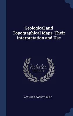 Geological and Topographical Maps, Their Interp... 134034761X Book Cover