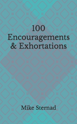 100 Encouragements & Exhortations #1 1734345446 Book Cover