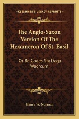 The Anglo-Saxon Version Of The Hexameron Of St.... 1163227242 Book Cover