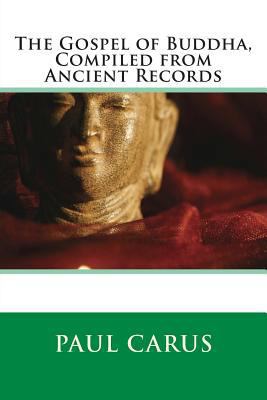 The Gospel of Buddha, Compiled from Ancient Rec... 1495934969 Book Cover