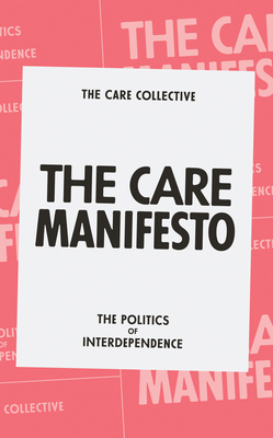 The Care Manifesto: The Politics of Interdepend... 1839760966 Book Cover