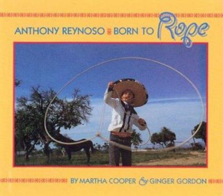 Anthony Reynoso: Born to Rope 039571690X Book Cover