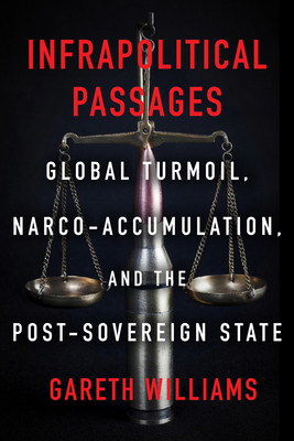 Infrapolitical Passages: Global Turmoil, Narco-... 0823289885 Book Cover