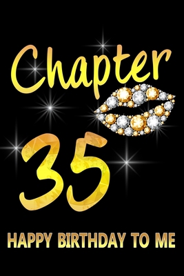 Paperback Chapter 35 Happy Birthday To Me: Awesome Funny Lined Journal notebook 35th Birthday Gift For 35 Years Old Women Wife Her sister girlfriend Mom,Diary novelty Gifts , Soft Cover, Matte Finish Book