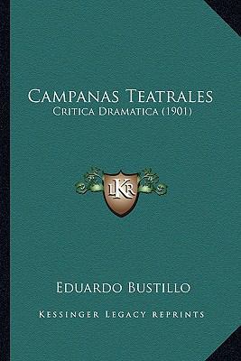 Campanas Teatrales: Critica Dramatica (1901) [Spanish] 1165343673 Book Cover