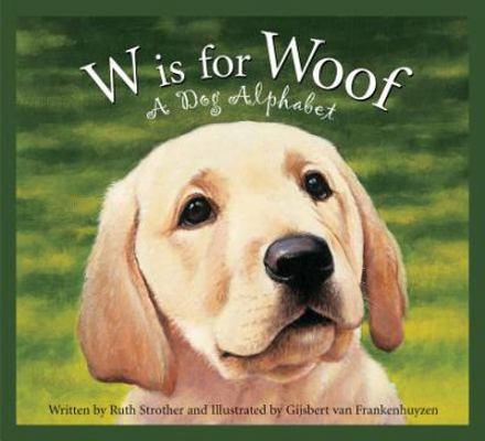 W Is for Woof: A Dog Alphabet 158536343X Book Cover