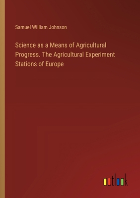 Science as a Means of Agricultural Progress. Th... 3385385261 Book Cover