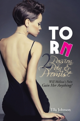 Torn 2: Passion, Pain & Promise: Will Melissa's... 1490761519 Book Cover