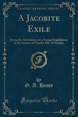 A Jacobite Exile: Being the Adventures of a You... 1330820819 Book Cover