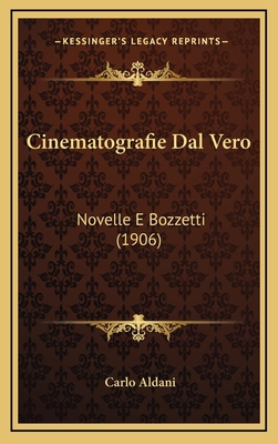 Cinematografie Dal Vero: Novelle E Bozzetti (1906) [Italian] 1167788907 Book Cover