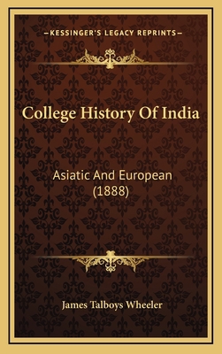 College History Of India: Asiatic And European ... 1164749633 Book Cover