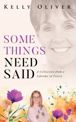 Some Things Need Said: A Collection from a Life... 1960930095 Book Cover