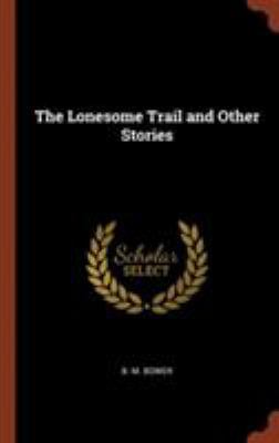 The Lonesome Trail and Other Stories 1374958050 Book Cover