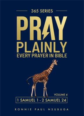 Pray Plainly : Every Prayer in the Bible (1 Samuel and 2 Samuel)
