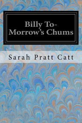 Billy To-Morrow's Chums 1547146869 Book Cover