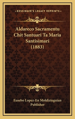 Aldareco Sacramentu Chit Santuari Ta Maria Sant... [Basque] 1168228255 Book Cover