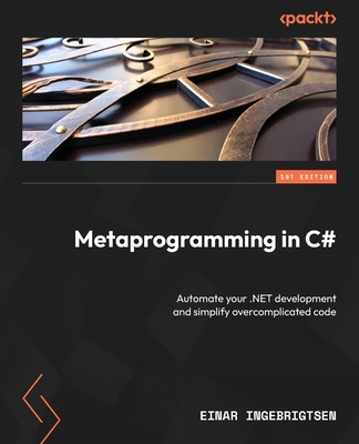 Metaprogramming in C#: Automate your .NET devel... 1837635420 Book Cover