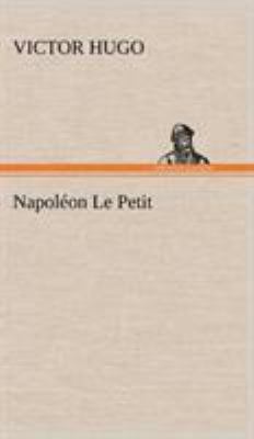 Napoléon Le Petit [French] 3849143996 Book Cover