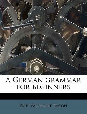 A German Grammar for Beginners 1176633198 Book Cover