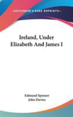 Ireland, Under Elizabeth And James I 0548239576 Book Cover