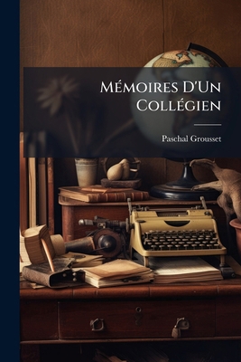 Mémoires D'Un Collégien [French] 1141537656 Book Cover