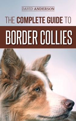 The Complete Guide to Border Collies: Training,... 1952069599 Book Cover