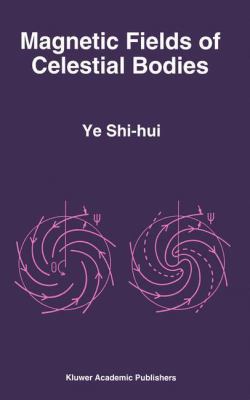 Magnetic Fields of Celestial Bodies 9401044074 Book Cover