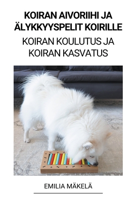 Koiran Aivoriihi ja Älykkyyspelit Koirille (Koi... [Finnish] B0BSMX5CC3 Book Cover