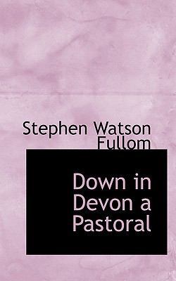 Down in Devon a Pastoral 1116471302 Book Cover