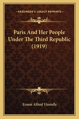 Paris And Her People Under The Third Republic (... 1164185233 Book Cover