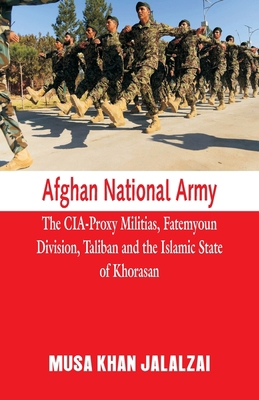 Afghan National Army: The CIA-Proxy Militias, F... 938962004X Book Cover