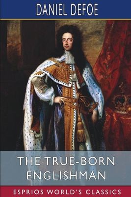 The True-Born Englishman (Esprios Classics): A ... B0B4LJNZWM Book Cover