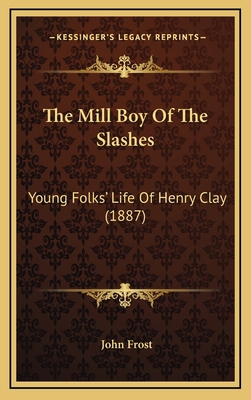 The Mill Boy Of The Slashes: Young Folks' Life ... 1167280253 Book Cover