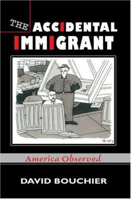 The Accidental Immigrant: America Observed 0595772307 Book Cover