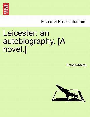 Leicester: An Autobiography. [A Novel.] 1241372063 Book Cover