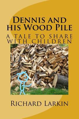 Dennis and his Wood Pile 1727815181 Book Cover