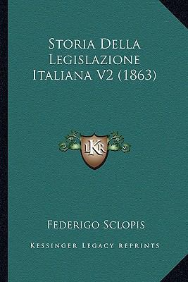 Storia Della Legislazione Italiana V2 (1863) [Italian] 1166804224 Book Cover