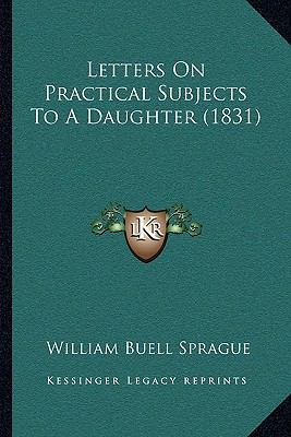 Letters On Practical Subjects To A Daughter (1831) 1165423073 Book Cover
