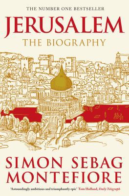 Jerusalem: The Biography. Simon Sebag Montefiore 0753828790 Book Cover