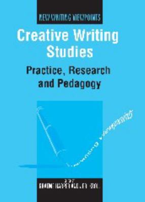 Creative Writing Studies: Practice, Research an... 1847690203 Book Cover