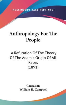 Anthropology For The People: A Refutation Of Th... 1437486312 Book Cover